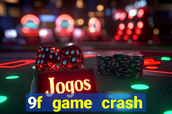 9f game crash ganhar dinheiro